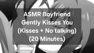 ASMR Boyfriend Gently Kisses You Kisses  No talking 20 Minutes [upl. by Silvano317]