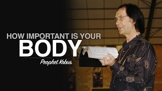 How Important is Your Body  Prophet Kobus [upl. by Nilrak]