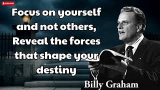 Billy Graham Sermon  Focus on yourself and not others Reveal the forces that shape your destiny [upl. by Aihsas]