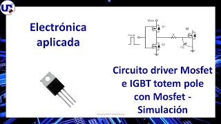 EA  Circuito driver Mosfet e IGBT totem pole con Mosfet  Simulación [upl. by Nolek]