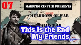 07 Cauldrons of War Stalingrad This Is the End My Friends [upl. by Palmer274]