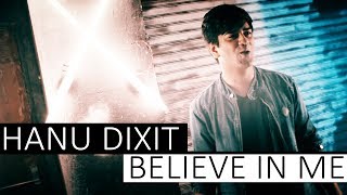 Hanu Dixit  Believe In Me  A Song I Wrote When A Label Rejected My Track [upl. by Euqinobe153]