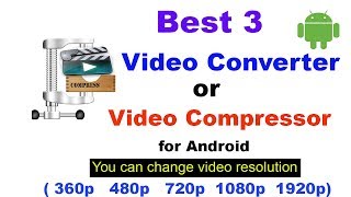 Best 3 video converter Compressor for android  Change video Resolution [upl. by Novled]