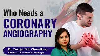 Who Needs a Coronary Angiography  Dr Parijat Deb Choudhury [upl. by Negyam139]