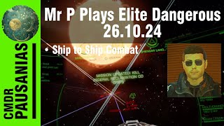 Mr P Plays Elite Dangerous  261024 [upl. by Airtened203]