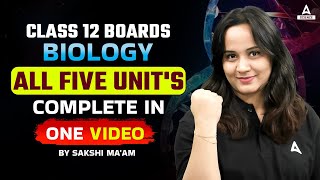 Class 12 Boards  Biology Complet All Five Units in One Video By Sakshi Maam [upl. by Lebanna]