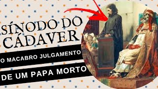 SÃNODO DO CÃDAVER O MACABRO JULGAMENTO DO CÃDAVER DE UM PAPA [upl. by Susana926]