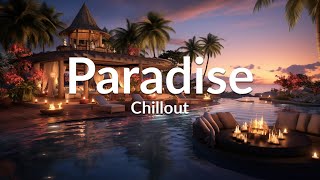 PARADISE CHILLOUT New Age amp Calm  Wonderful Playlist Lounge Chill out  Ambient [upl. by Atilamrac]