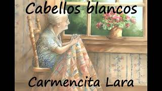 Cabellos blancos  Carmencita Lara Letra [upl. by Nenerb193]