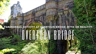 Paranormal Activity at Overtoun Bridge  Myth or Reality [upl. by Knowland210]