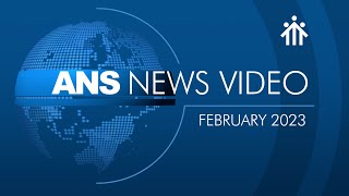 ANS NEWS VIDEO  FEBRUARY 2023 [upl. by Ehcrop723]