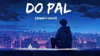 do pal slowed reverb song Sony Nigam and Lata Mangeshkar [upl. by Lemuel598]