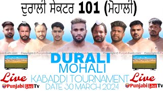 🔴 LIVE Durali Sector 101 Mohali Kabaddi Tournament 30 March 2024 [upl. by Claman]