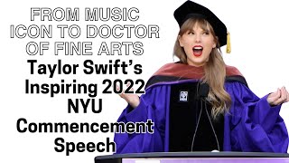 Taylor Swift’s Inspiring 2022 NYU Commencement Speech From Music Icon to Doctor of Fine Arts [upl. by Selina970]