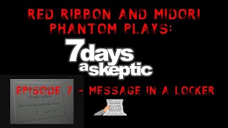 7 Days a Skeptic Episode 7 Message in a Locker [upl. by Meibers]