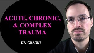 What is the Difference Between Acute Chronic and Complex Trauma [upl. by Olfe]