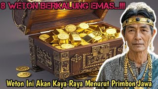 8 WETON BERKALUNG EMAS Weton Ini Akan Kaya Raya Menurut Primbon Jawa [upl. by Nwadrebma292]