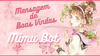 🌺᠁Mensagem de Boas Vindas  Mimu Bot᠁🌺 [upl. by Riker]