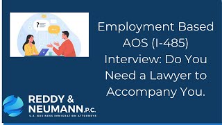 Employment Based AOS I485 Interview Do You Need a Lawyer to Accompany You [upl. by Nesnar555]