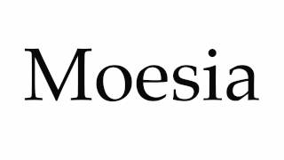 How to Pronounce Moesia [upl. by Nodarse]