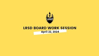 LRSD Board Work Session 042224 [upl. by Capello]