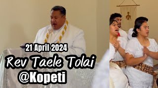 21 APR 2024  Rev Taele Tolai  Kopeti Metotisi [upl. by Rahman]