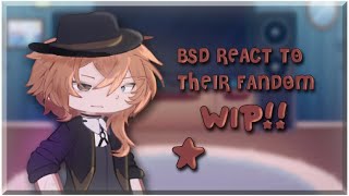 🎐  BSD react to their FANDOM  WIP  2x speed  mitsuquette☆ [upl. by Adnylg714]