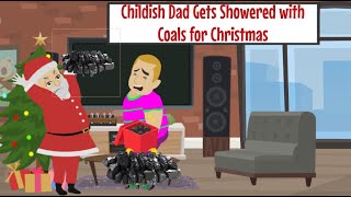 Childish Dad Gets Coal For Christmas [upl. by Aniryt]