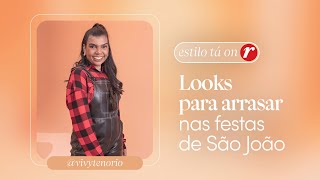 Looks para arrasar nas festas de São João vivytenorio Estilo Tá On [upl. by Alian198]