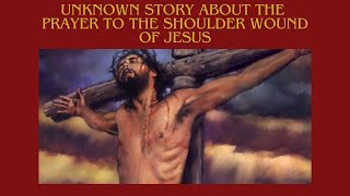 Unknown Story About The Shoulder Wound Of Jesus [upl. by Adalard]