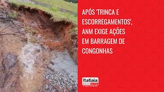 APÓS TRINCA E ESCORREGAMENTOS ANM EXIGE AÇÕES EM BARRAGEM DE CONGONHAS [upl. by Marston]