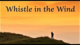 Whistle in the Wind A FeelGood Tune About Lifes Ups and Downs [upl. by Oag]