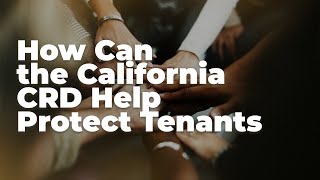 How Can the California CRD Help Protect Tenants from Landlord Discrimination and Harassment [upl. by Ecinnahs]