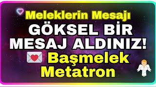 💌 GÖKSEL BİR MESAJ ALDINIZ 💌 Başmelek MetatronMeleklerin Mesajı [upl. by Harri]