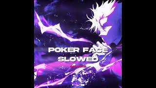 Poker Face  Slowed [upl. by Aicatsanna]