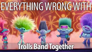 Everything Wrong With Trolls Band Together in 18 Minutes or Less [upl. by Mauceri]