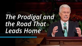 The Prodigal and the Road That Leads Home  Dieter F Uchtdorf  October 2023 General Conference [upl. by Ahsien376]