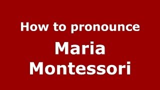 How to pronounce Maria Montessori ItalianItaly  PronounceNamescom [upl. by Aytak]