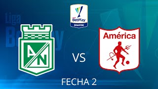 Atlético Nacional vs América de Cali  Liga Betplay 2024  Fecha 2 [upl. by Yelyah]