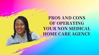 Home Care Series Pros and Cons of Owning a NonMedical Home Care Agency [upl. by Elitnahc868]