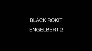 Bläck Rokit  Engelbert 2 [upl. by Atimed]