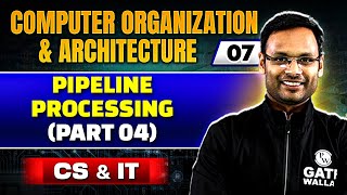 Computer Organization amp Architecture COA 07  Pipeline Processing Part 04  CS amp IT  GATE 2025 [upl. by Frankie]