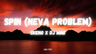 Skeng Dj Mac  Spin Neva Problem Lyrics [upl. by Nali165]