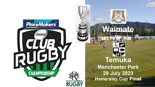 Waimate vs Temuka Hamersley Cup Final 29072023 [upl. by Ettenan]