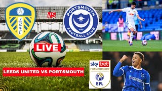 Leeds United vs Portsmouth 33 Live EFL Championship Football Match Score Commentary Highlights [upl. by Naujed]