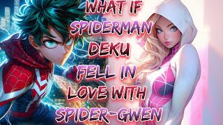 What If Spiderman Deku Fell In Love With SpiderGwen  Movie [upl. by Orgalim]