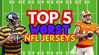 Top 5 Worst NFL Jerseys Of All Time [upl. by Haney]