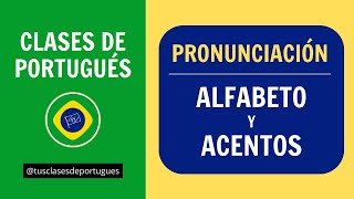 Clases de Portugués  Pronunciación Básica  Alfabeto y Acentos Ortográficos Brasil [upl. by Ripley]