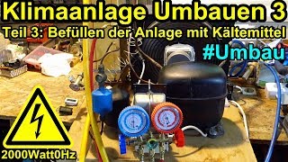 Klimaanlage umbauen Teil 3 Befüllen der Anlage mit Kältemittel R290 [upl. by Cigam]