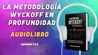 AUDIOLIBRO La Metodologia Wyckoff en Profundidad 📈 Capítulos 1 y 2 [upl. by Leilamag]